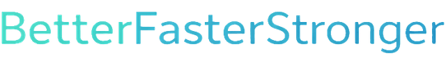 BetterFasterStronger